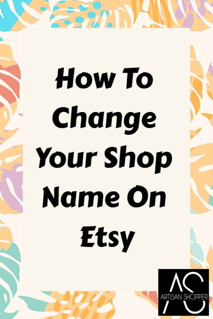 Cómo cambiar el nombre de tu tienda en Etsy – Artisan Shopper