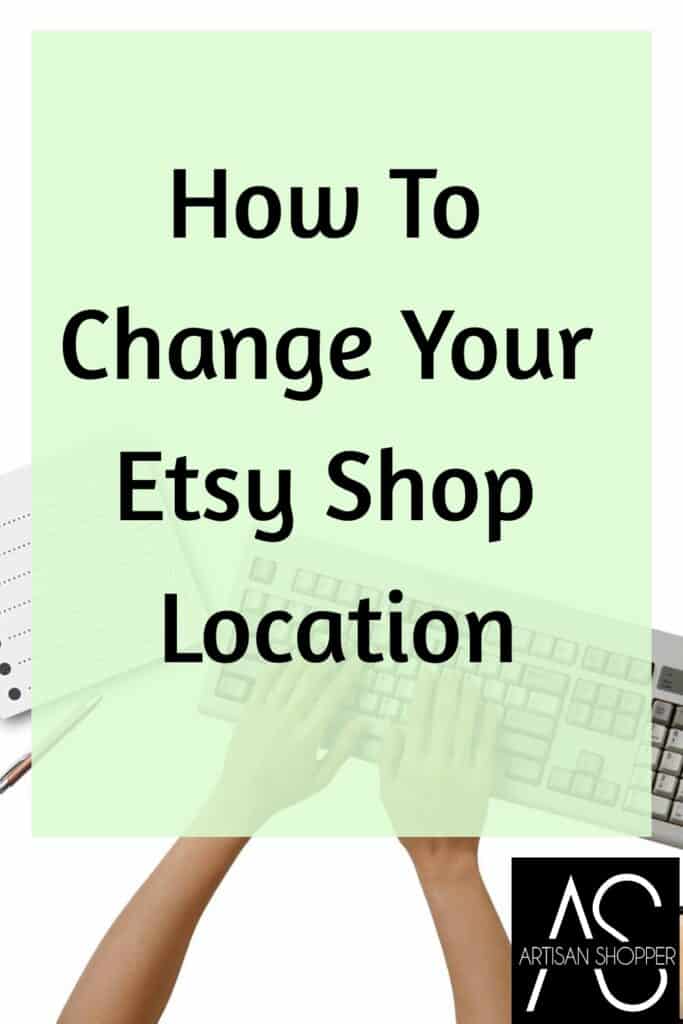 Cómo cambiar la ubicación de tu tienda de Etsy – Artisan Shopper