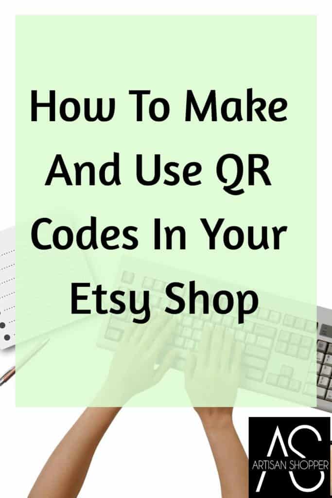 Cómo crear y utilizar códigos QR en tu tienda de Etsy – Artisan Shopper