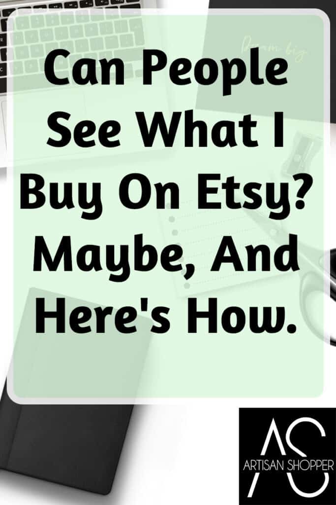 ¿Puede la gente ver lo que compro en Etsy? Quizás, y así es como se hace. – Comprador Artesano