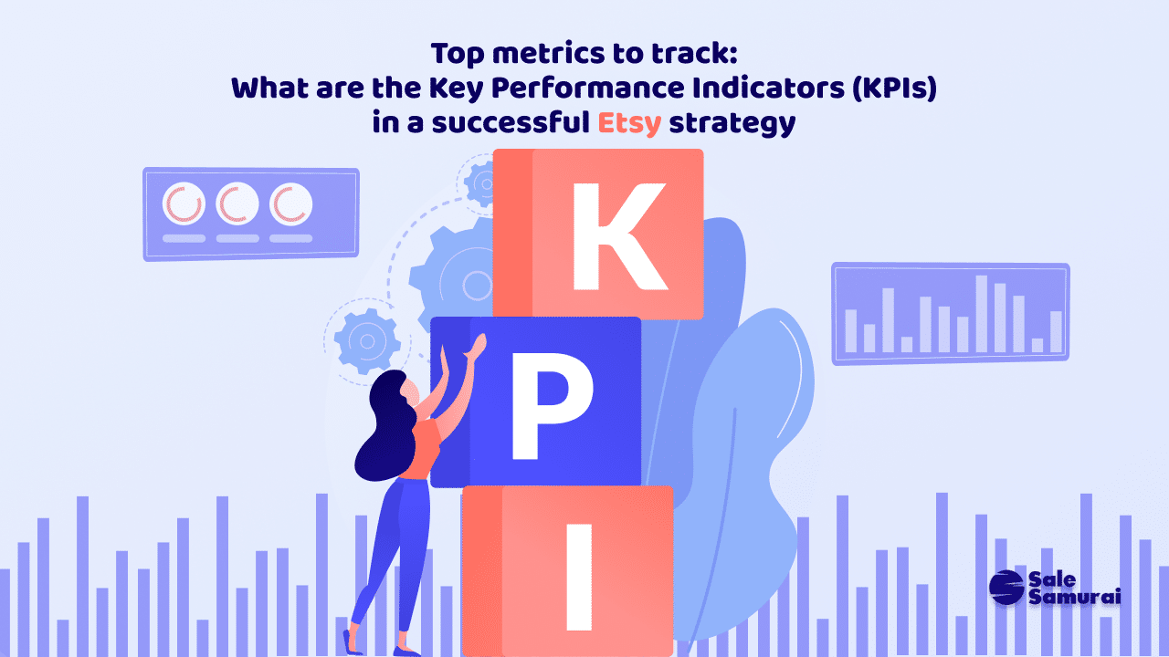 Principales métricas a seguir: ¿Cuáles son los indicadores clave de rendimiento (KPI) en una estrategia exitosa de Etsy? -