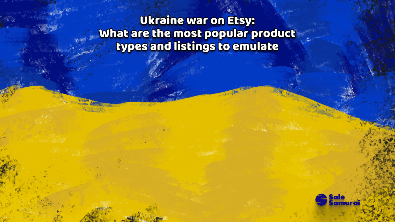 Guerra de Ucrania en Etsy: ¿Cuáles son los tipos de productos y anuncios más populares para emular? - Venta Samurái